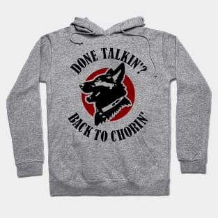 Done Talkin Back to Chorin Funny Saying Hoodie